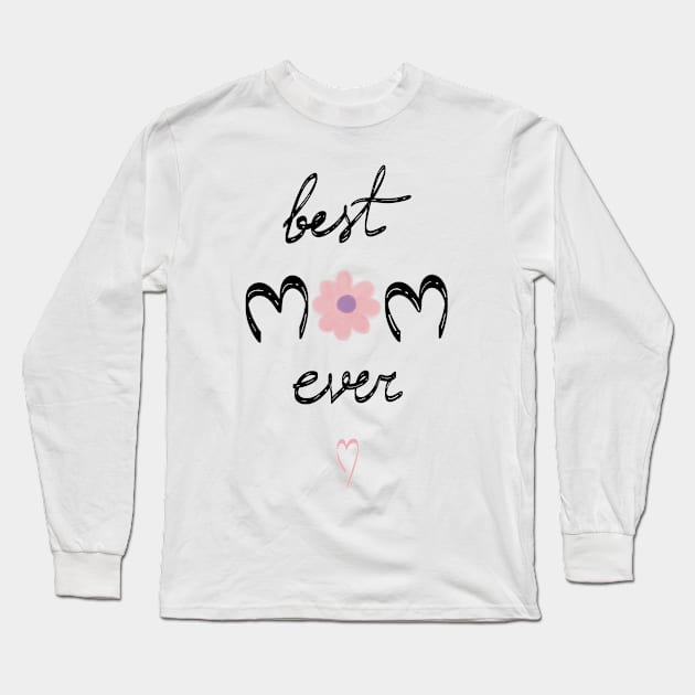 Best Mom Ever Long Sleeve T-Shirt by Wolshebnaja